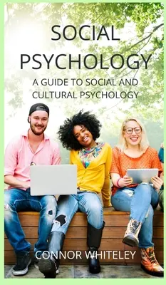 Psychologia społeczna: Przewodnik po psychologii społecznej i kulturowej - Social Psychology: A Guide to Social and Cultural Psychology