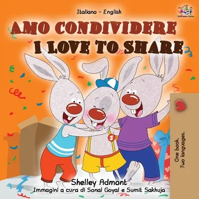 Amo condividere Kocham się dzielić: Włosko-angielska książka dwujęzyczna - Amo condividere I Love to Share: Italian English Bilingual Book