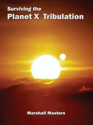 Przetrwanie Ucisku Planety X: W liczbach tkwi siła (Hardcover) - Surviving the Planet X Tribulation: There Is Strength in Numbers (Hardcover)