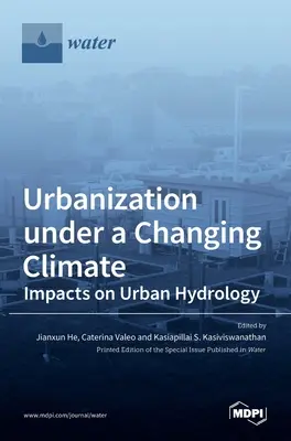 Urbanizacja w zmieniającym się klimacie: Wpływ na hydrologię miejską - Urbanization under a Changing Climate: Impacts on Urban Hydrology