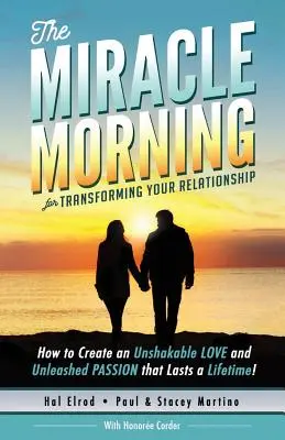 Cudowny poranek, który odmieni twój związek: Jak stworzyć niezachwianą MIŁOŚĆ i uwolnić PASJĘ na całe życie! - The Miracle Morning for Transforming Your Relationship: How to Create an Unshakable LOVE and Unleashed PASSION that Lasts a Lifetime!