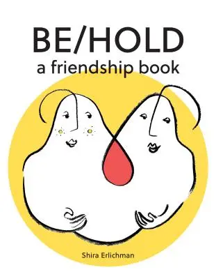 Be/Hold: Księga przyjaźni - Be/Hold: A Friendship Book