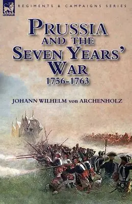 Prusy i wojna siedmioletnia 1756-1763 - Prussia and the Seven Years' War 1756-1763