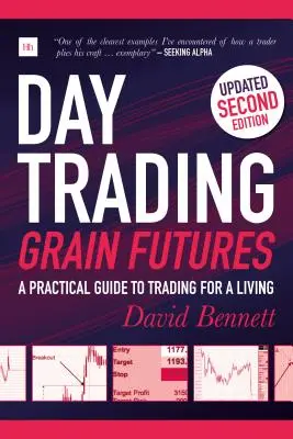 Day Trading Grain Futures: Praktyczny przewodnik po handlu na życie - Day Trading Grain Futures: A Practical Guide to Trading for a Living