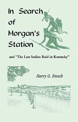 W poszukiwaniu stacji Morgana i ostatniego najazdu Indian w Kentucky - In Search of Morgan's Station and The Last Indian Raid in Kentucky