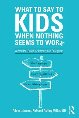 Co mówić dzieciom, gdy nic nie działa: Praktyczny przewodnik dla rodziców i opiekunów - What to Say to Kids When Nothing Seems to Work: A Practical Guide for Parents and Caregivers