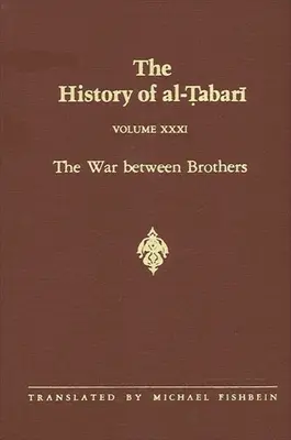 Historia Al-Tabariego tom 31: Wojna między braćmi: Kalifat Muhammada Al-Amina A.D. 809-813/A.H. 193-198 - The History of Al-Tabari Vol. 31: The War Between Brothers: The Caliphate of Muhammad Al-Amin A.D. 809-813/A.H. 193-198