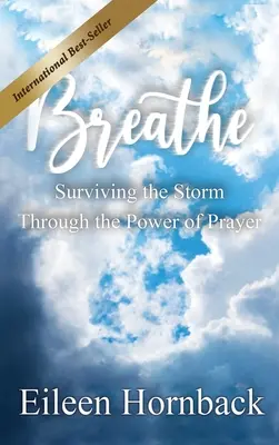 BREATHE: Przetrwanie burzy dzięki sile modlitwy - BREATHE Surviving The Storm Through The Power Of Prayer