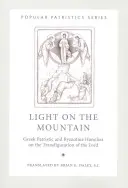 Światło na górze: Greckie patrystyczne i bizantyjskie homilie o Przemienieniu Pańskim - Light on the Mountain: Greek Patristic and Byzantine Homilies on the Transfiguration of the Lord