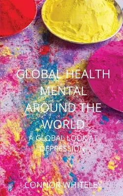 Globalne zdrowie psychiczne: Globalne spojrzenie na depresję - Global Mental Health: A Global Look At Depression