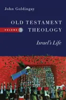 Teologia Starego Testamentu: Życie Izraela - Old Testament Theology: Israel's Life