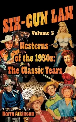 SIX-GUN LAW Westerny z lat pięćdziesiątych: Klasyczne lata - SIX-GUN LAW Westerns of the 1950s: The Classic Years