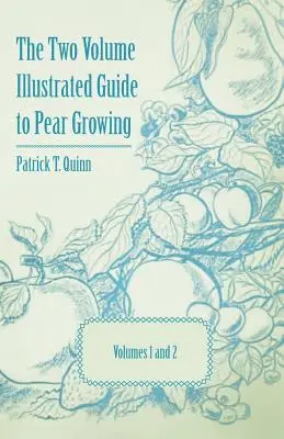 Dwutomowy ilustrowany przewodnik po uprawie gruszek - tom 1 i 2 - The Two Volume Illustrated Guide to Pear Growing - Volumes 1 and 2