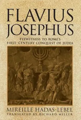 Flawiusz Józef Flawiusz: Naoczny świadek rzymskiego podboju Judei w I wieku - Flavius Josephus: Eyewitness to Rome's First-Century Conquest of Judea