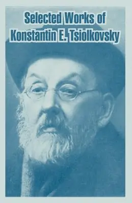 Wybrane dzieła Konstantina E. Ciołkowskiego - Selected Works of Konstantin E. Tsiolkovsky