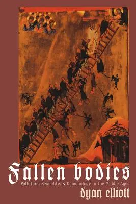 Upadłe ciała: Zanieczyszczenie, seksualność i demonologia w średniowieczu - Fallen Bodies: Pollution, Sexuality, and Demonology in the Middle Ages