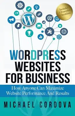 Strony internetowe Wordpress dla biznesu: Jak każdy może zmaksymalizować wydajność i wyniki strony internetowej - Wordpress Websites For Business: How Anyone Can Maximize Website Performance And Results