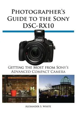 Przewodnik fotografa po Sony Dsc-Rx10 - Photographer's Guide to the Sony Dsc-Rx10