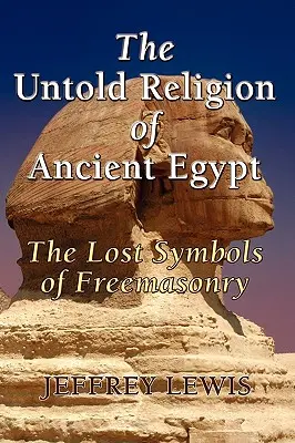 Nieopowiedziana religia starożytnego Egiptu - The Untold Religion of Ancient Egypt