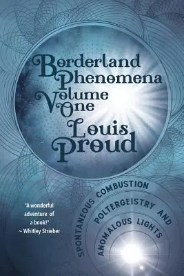 Zjawiska na pograniczu Tom 1: Spontaniczne spalanie, poltergeistry i anomalne światła - Borderland Phenomena Volume One: Spontaneous Combustion, Poltergeistry and Anomalous Lights