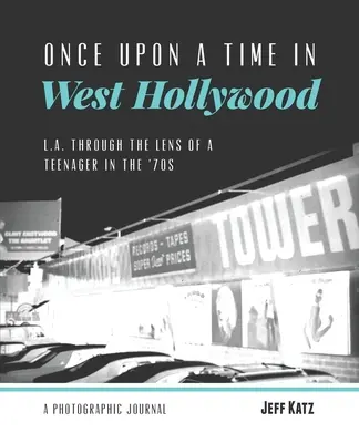 Pewnego razu w zachodnim Hollywood: Los Angeles w obiektywie nastolatka w latach 70. - Once Upon a Time in West Hollywood: L.A. Through the Lens of a Teenager in the '70s