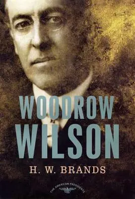 Woodrow Wilson: Seria amerykańskich prezydentów: 28. prezydent, 1913-1921 - Woodrow Wilson: The American Presidents Series: The 28th President, 1913-1921