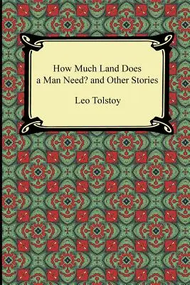 Ile ziemi potrzebuje człowiek i inne opowiadania - How Much Land Does a Man Need? and Other Stories