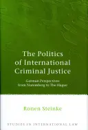 Polityka międzynarodowego wymiaru sprawiedliwości w sprawach karnych - The Politics of International Criminal Justice