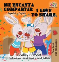 Me Encanta Compartir I Love to Share (hiszpańska książka dla dzieci): Dwujęzyczna hiszpańska książka dla dzieci - Me Encanta Compartir I Love to Share (Spanish Children's book): Bilingual Spanish Book for Kids