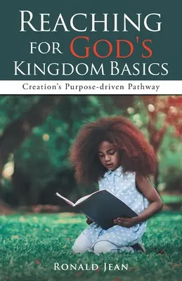 Sięgając po podstawy Królestwa Bożego: Ścieżka kierowana celem stworzenia - Reaching for God's Kingdom Basics: Creation's Purpose-driven Pathway