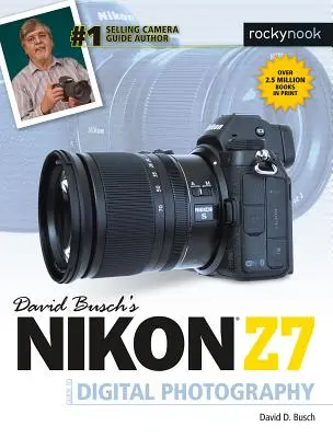 Przewodnik Davida Buscha po fotografii cyfrowej aparatem Nikon Z7 - David Busch's Nikon Z7 Guide to Digital Photography