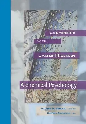 Rozmowy z Jamesem Hillmanem: Psychologia alchemiczna - Conversing with James Hillman: Alchemical Psychology