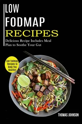 Przepisy o niskiej zawartości Fodmap: Przepisy o niskiej zawartości Fodmap dla zdrowia! (Pyszny przepis zawiera plan posiłków, aby uspokoić jelita) - Low Fodmap Recipes: Low Fodmap Recipes to Keep You Healthy! (Delicious Recipe Includes Meal Plan to Soothe Your Gut)