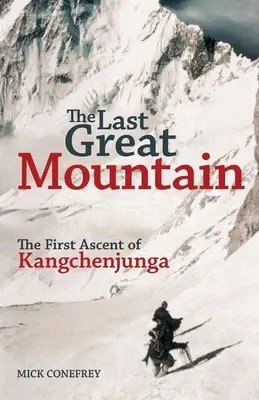 Ostatnia wielka góra: Pierwsze wejście na Kangczendzongę - The Last Great Mountain: The First Ascent of Kangchenjunga