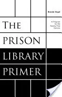 Elementarz biblioteki więziennej: program na XXI wiek - The Prison Library Primer: A Program for the Twenty-First Century