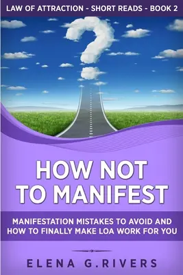 Jak nie manifestować: Błędy manifestacji, których należy UNIKAĆ i jak w końcu sprawić, by LOA działało dla Ciebie - How Not to Manifest: Manifestation Mistakes to AVOID and How to Finally Make LOA Work for You