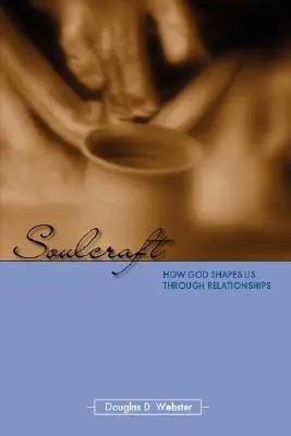 Soulcraft: Jak Bóg kształtuje nas poprzez relacje - Soulcraft: How God Shapes Us Through Relationships