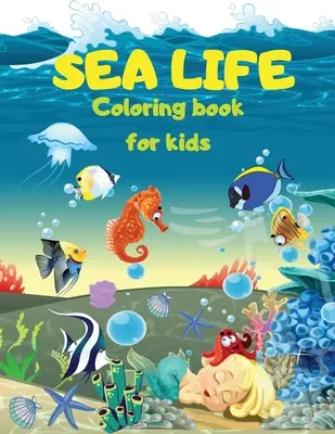 SEA LIFE - Kolorowanka pod morzem dla dzieci: Śliczne kolorowanki z życiem morskim pod morzem Ryby, syreny, stworzenia morskie Koloruj życie morskie w - SEA LIFE - Under the SEA Coloring Book for kids: Cute Coloring pages with Marine Life Under Sea Fishes, Mermaids, Sea Creatures Color Sea Life in the