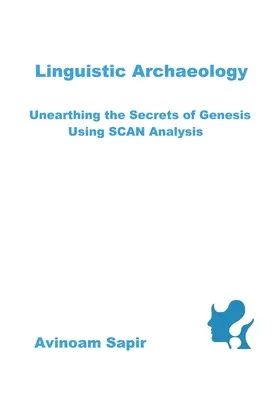 Archeologia lingwistyczna: Odkrywanie sekretów Księgi Rodzaju za pomocą analizy SCAN - Linguistic Archaeology: Unearthing the Secrets of Genesis using SCAN Analysis