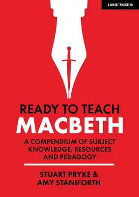 Ready to Teach: Macbeth: Kompendium wiedzy przedmiotowej, zasobów i pedagogiki - Ready to Teach: Macbeth: A Compendium of Subject Knowledge, Resources and Pedagogy