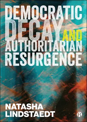 Rozpad demokracji i odrodzenie autorytaryzmu - Democratic Decay and Authoritarian Resurgence