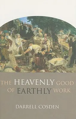 Niebiańskie dobro ziemskiej pracy - The Heavenly Good of Earthly Work