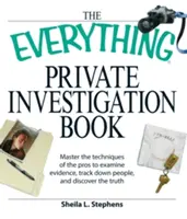 The Everything Private Investigation Book: Opanuj techniki profesjonalistów, aby zbadać dowody, wyśledzić ludzi i odkryć prawdę - The Everything Private Investigation Book: Master the Techniques of the Pros to Examine Evidence, Trace Down People, and Discover the Truth
