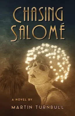 Chasing Salom: Powieść o Hollywood lat dwudziestych - Chasing Salom: A Novel of 1920s Hollywood