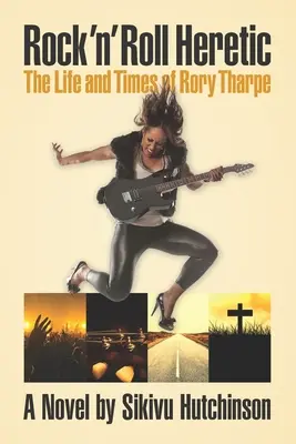 Rock 'n' Roll Heretic: Życie i czasy Rory'ego Tharpe'a - Rock 'n' Roll Heretic: The Life and Times of Rory Tharpe