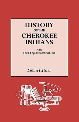 Historia Indian Cherokee oraz ich legendy i folklor - History of the Cherokee Indians and Their Legends and Folklore