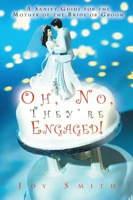 O nie, zaręczyli się!: Poradnik zdrowego rozsądku dla matki panny młodej lub pana młodego - Oh No, They're Engaged!: A Sanity Guide for the Mother of the Bride or Groom