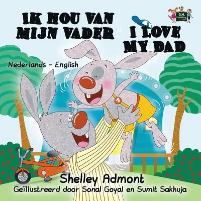 Ik Hou Van Mijn Vader I Love My Dad: Wydanie dwujęzyczne holendersko-angielskie - Ik Hou Van Mijn Vader I Love My Dad: Dutch English Bilingual Edition