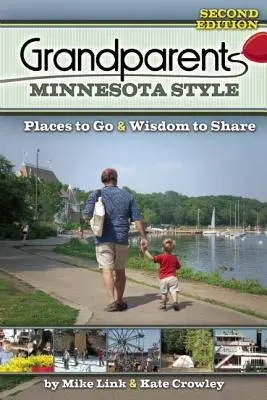 Styl dziadków z Minnesoty: Miejsca, do których warto się wybrać i mądrość, którą warto się dzielić - Grandparents Minnesota Style: Places to Go and Wisdom to Share