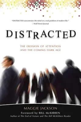 Rozproszeni: Erozja uwagi i nadchodzący mroczny wiek - Distracted: The Erosion of Attention and the Coming Dark Age
